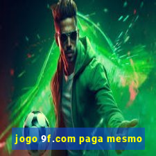 jogo 9f.com paga mesmo